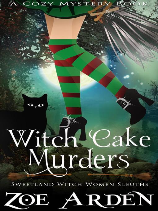 Title details for Witch Cake Murders (#1, Sweetland Witch Women Sleuths) (A Cozy Mystery Book) by Zoe Arden - Available